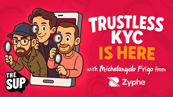 The SUP: Trustless KYC is here from Zyphe