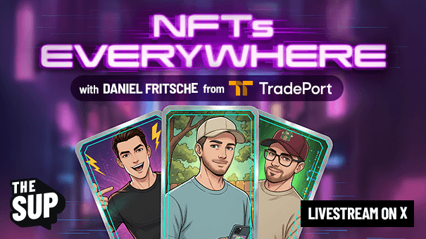 The SUP: NFTs Everywhere with Daniel Fritsche from TradePort