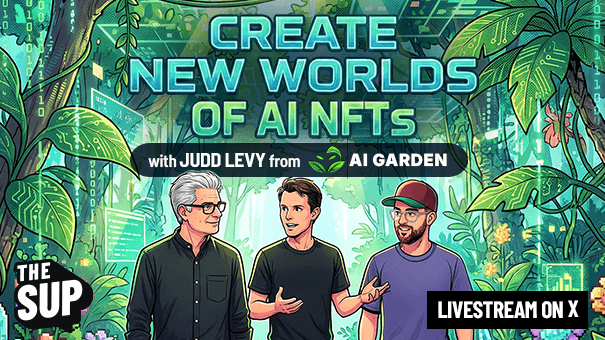 The SUP: Creative New Worlds of AI NFTs — Judd Levy of AI Garden